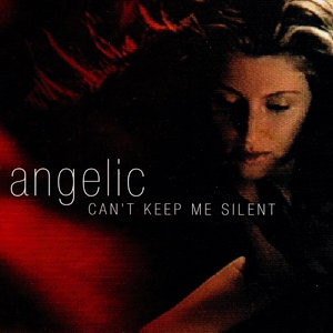 Angelic – Can’t keep me silent