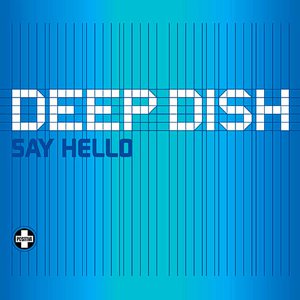 Deep Dish – Say hello