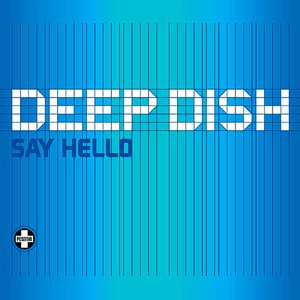 Deep Dish – Say hello