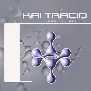 Kai Tracid – Your own reality